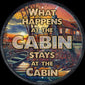 Desperate Enterprises - What Happens at the Cabin 11.5" Round Metal Tin Sign - 2624